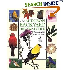 The Audubon Backyard Birdwatcher: Birdfeeders and Bird Gardens