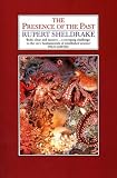 The Presence of the Past
 Morphic Resonance and the Habits of Nature,
Rupert Sheldrake
