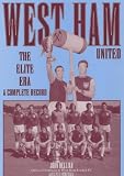 West Ham United: The Elite Era - A Complete Record (Desert Island Football Histories)