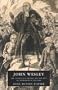 John Wesley: The Evangelical Revival and the Rise of Methodism in England
