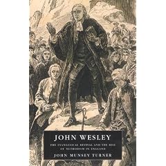 John Wesley: The Evangelical Revival and the Rise of Methodism in England