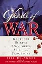 Ghosts of War: Restless Spirits of Soldiers, Spies, And Saboteurs