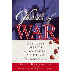 Ghosts of War: Restless Spirits of Soldiers, Spies, and Saboteurs