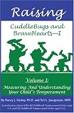 Raising CuddleBugs and BraveHearts - Volume I:  Measuring and Understanding Your Child's Temperament