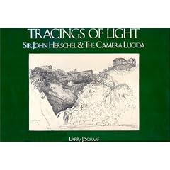Tracings of Light: Sir John Herschel and the Camera Lucida : Drawings from the Graham Nash Collection