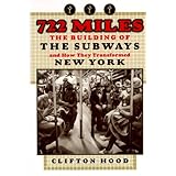 722 miles the building of the subways and how they transformed new york