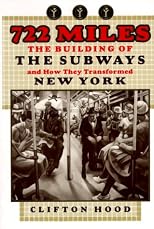 722 Miles: The Building of the Subways and How They Transformed New York