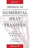 Advances in Numerical Heat Transfer, Volume 3 (Computational and Physical Processes in Mechanics and Thermal Science)