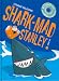 Shark Mad Stanley
