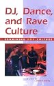 DJ, Dance, and Rave Culture (Examining Pop Culture)