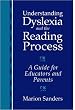 Understanding Dyslexia and the Reading Process: A Guide for Educators and Parents