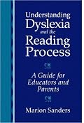Understanding Dyslexia and the Reading Process: A Guide for Educators and Parents
