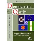 Piecing a Democratic Quilt?: Regional Organizations and Universal Norms by  Edward McMahon and Scott Baker