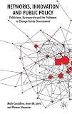 Networks, innovation and public policy : politicians, bureaucrats and the pathways to change inside government