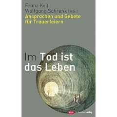 Im Tod ist das Leben: Ansprachen und Gebete f�r Trauerfeiern