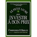 Le petit livre pour investir � bon prix : Une formule �prouv�e pour battre le march� en investissant dans la valeur
