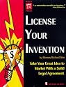 License Your Invention (Profit from Your Idea: How to Make Smart Licensing Deals)