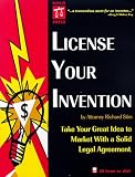 License Your Invention (Profit from Your Idea: How to Make Smart Licensing Deals)
