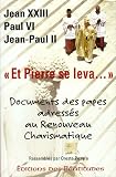 Et Pierre se leva... : Recueil des discours des papes concernant le Renouveau Charismatique Catholique depuis ses origines jusqu\'à nos jours