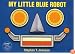 My Little Blue Robot