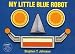 My Little Blue Robot