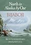 Bijaboji: North to Alaska by Oar