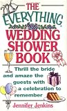 The Everything Wedding Shower Book: Thrill the Bride and Amaze the Guests With a Celebration to Remember