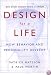 Design for a Life: How Behavior and Personality Develop