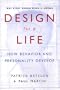 Design for a Life: How Behavior and Personality Develop