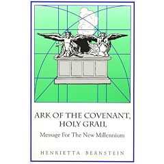 The Ark of the Covenant, the Holy Grail: Message for the New Millennium