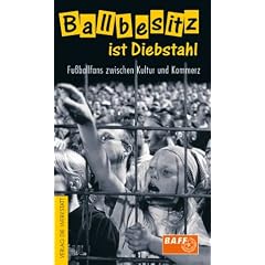 Ballbesitz ist Diebstahl. Fu�ballfans zwischen Kultur und Kommerz