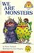 We Are Monsters (Hello Reader, My First)