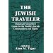 The Jewish Traveler: Hadassah Magazine's Guide to the World's Jewish Communities and Sights