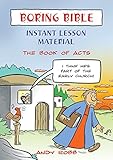 Boring Bible : instant lesson material. The Book of Acts