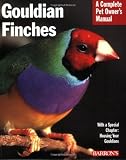 Gouldian Finches (Barron's Complete Pet Owner's Manuals)