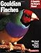 Gouldian Finches: Everything About Purchase, Housing, Nutrition, Health Care, and Breeding (Complete Pet Owner's Manual)
