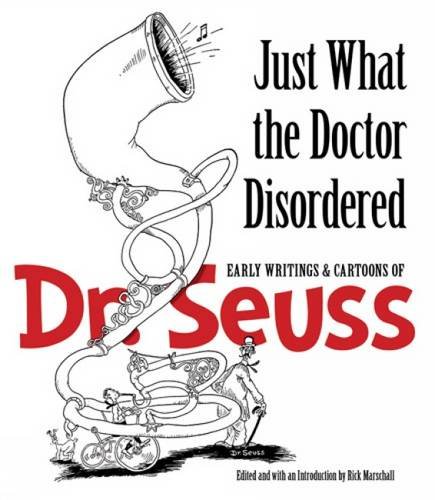 Just What the Doctor Disordered: Early Writings and Cartoons of Dr. Seuss (Dover Fine Art, History of Art)