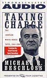 Taking Charge: The Johnson White House Tapes 1963 1964