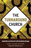 The Turnaround Church: Inspiration and Tools for Life-Sustaining Change