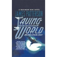 Saving the World and Other Extreme Sports (Maximum Ride Novels (Prebound))