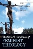 The Oxford Handbook of Feminist Theology (Oxford Handbooks)