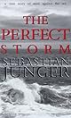 The Perfect Storm : A True Story of Men Against the Sea
