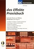 Das Effekte Praxisbuch: Optimaler Einsatz von Effekten, Effektger�ten und Plug-Ins