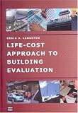 Life-cost Approach To Building Evaluation (Construction Management Series)