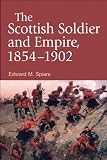 The Scottish Soldier and Empire, 1854-1902