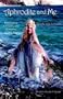 Aphrodite and Me: Discovering Sensuality and Romance At Any Age