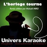 LHorloge Tourne (Rendu Célèbre Par Mickaël Miro) [Version Karaoké]