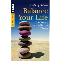 Balance Your Life: Die Kunst, sich selbst zu f�hren