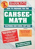  : How to Prepare for the CAHSEE-Math: California High School Exit Exam (Barron's How to Prepare for the Cahsee-Math California High School Exit Exam)
