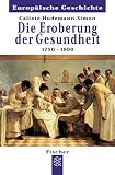 Die Eroberung der Gesundheit 1750 - 1900